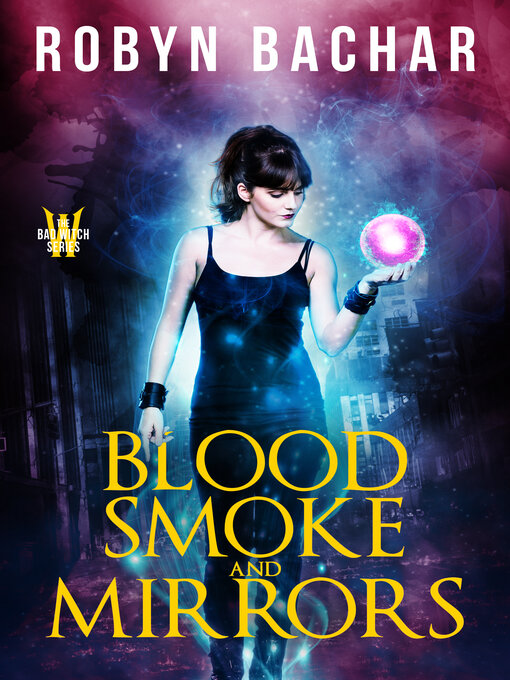 Title details for Blood, Smoke and Mirrors by Robyn Bachar - Available